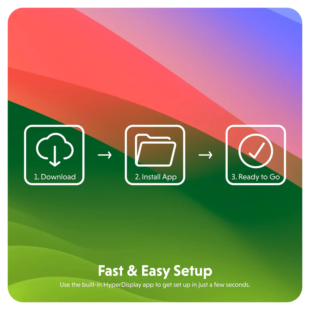 Fast & Easy Setup - use the built-in HyperDisplay app to get set up in just a few seconds